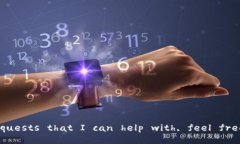 If you have any questions or requests that I can help with,